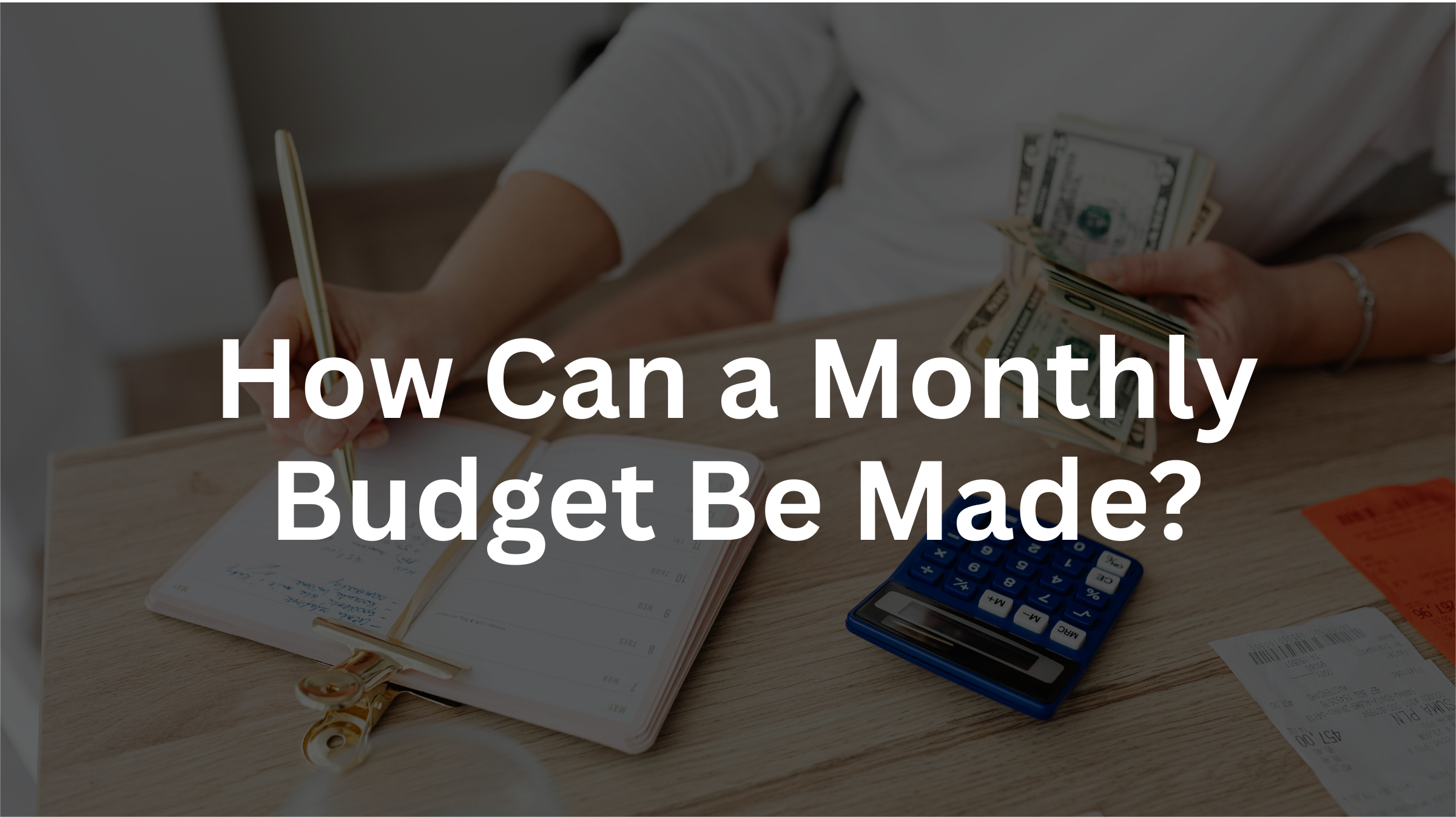 How Can a Monthly Budget Be Made?