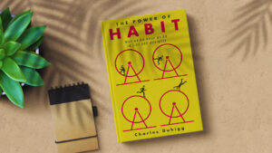 7 Tips from "The Power of Habit" by Charles Duhigg: The Secret to Success, Apply It in Your Life!